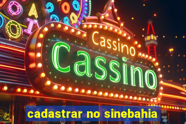 cadastrar no sinebahia